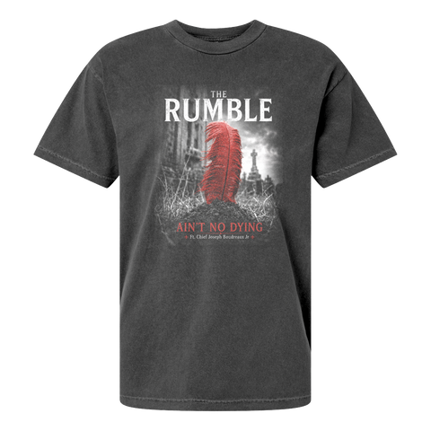 The Rumble - Ain't No Dying T-Shirt  PRE-ORDER